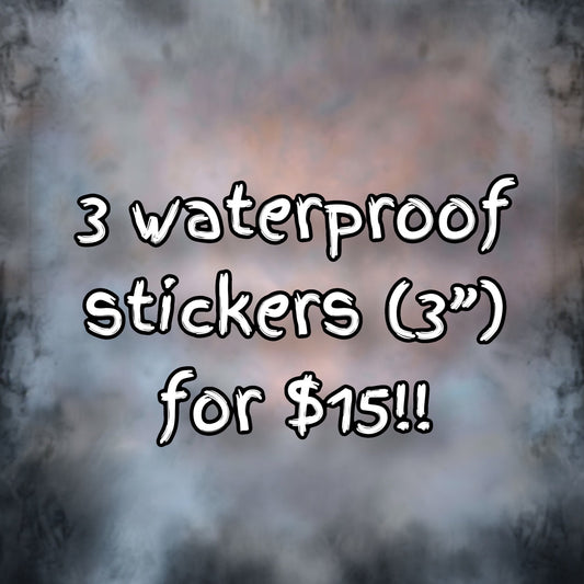 3” Waterproof Stickers/Decals - choice of 3!