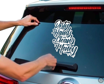 Dirty Hands Clean Money Decal -  any size & color! (Up to 8”)