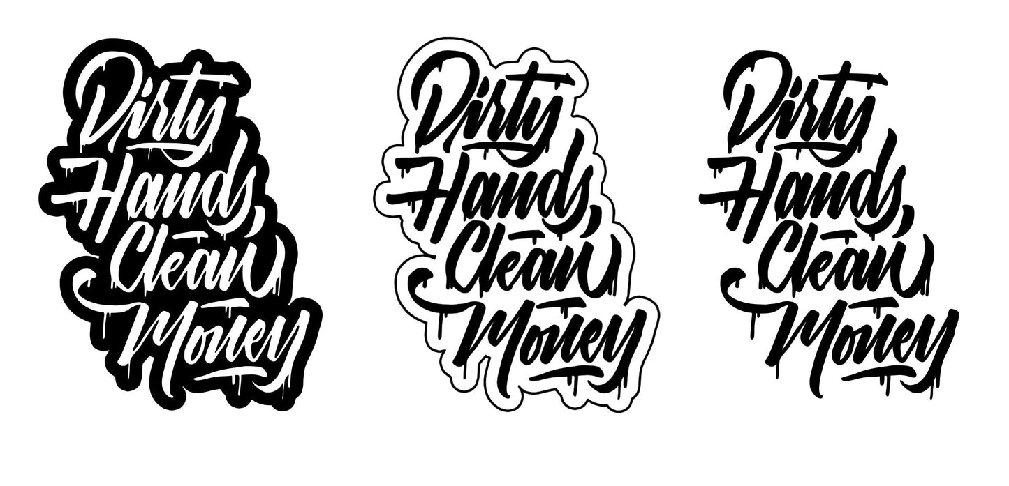 Dirty Hands Clean Money Decal -  any size & color! (Up to 8”)