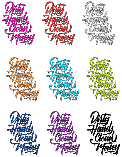 Dirty Hands Clean Money Decal -  any size & color! (Up to 8”)