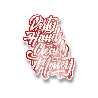 Dirty Hands Clean Money Decal -  any size & color! (Up to 8”)