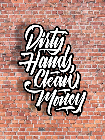 Dirty Hands Clean Money Decal -  any size & color! (Up to 8”)